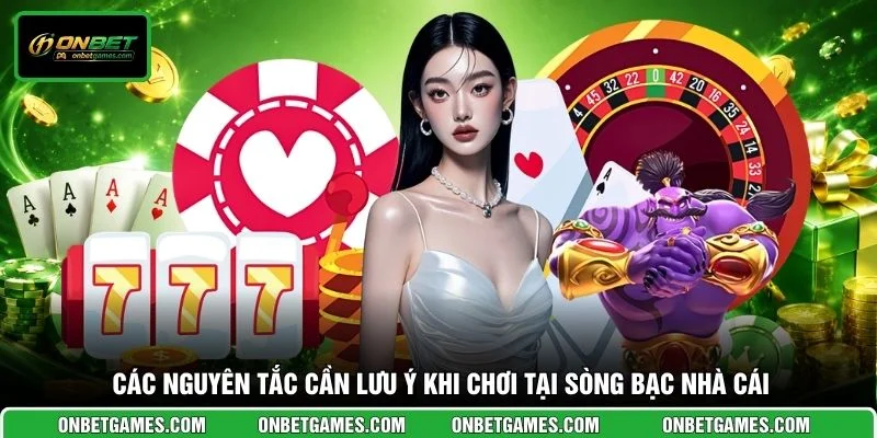 Các nguyên tắc cần lưu ý khi chơi tại sòng bạc nhà cái