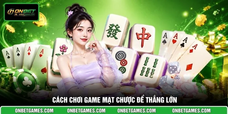 Cách chơi game mạt chược để thắng lớn