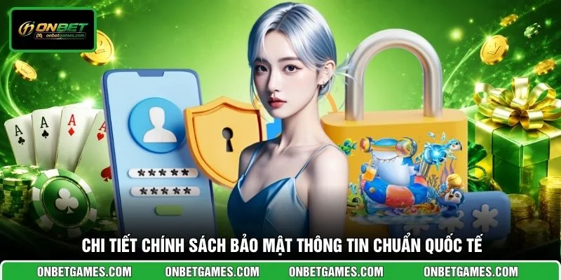 Chi tiết chính sách bảo mật thông tin chuẩn quốc tế