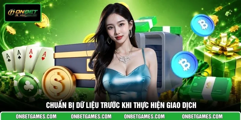 Chuẩn bị dữ liệu trước khi thực hiện giao dịch