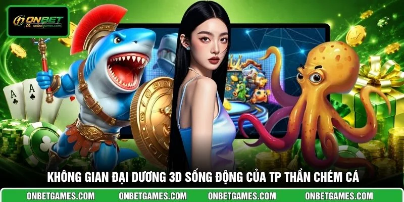 Không gian đại dương 3D sống động của Tp Thần Chém Cá