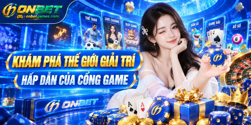 Onbet tích hợp các sảnh game trên cùng hệ thống