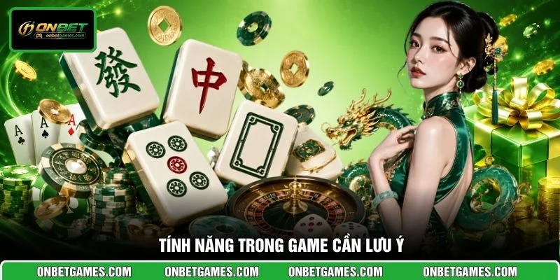 Tính năng trong game cần lưu ý