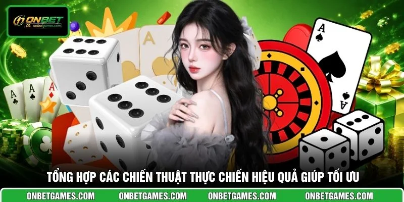 Tổng hợp các chiến thuật thực chiến hiệu quả giúp tối ưu
